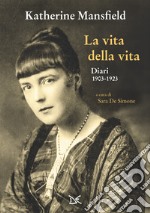 La vita della vita. Diari (1903-1923) libro