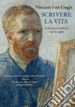 Scrivere la vita. Lettere e schizzi (1872-1890) libro