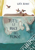 Tutte le pance del mondo. Ediz. a colori libro