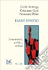 Dare spazio. Terzo settore, politica, welfare libro