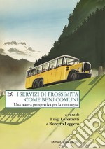 I servizi di prossimità come beni comuni. Una nuova prospettiva per la montagna libro