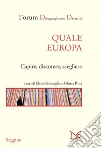 Quale Europa. Capire, discutere, scegliere