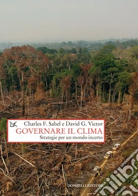 Governare il clima. Strategie per un mondo incerto