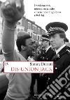 Dis-union Jack. Immigrazione, minoranze etniche e razzismo in Inghilterra (1945-90) libro