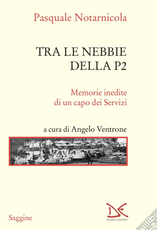 Tra le nebbie della P2. Memorie inedite di un capo dei Servizi