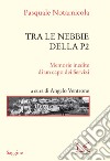 Tra le nebbie della P2. Memorie inedite di un capo dei Servizi libro