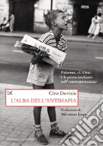 L'alba dell'antimafia. Palermo, «L'Ora» e le prime inchieste sull'«onorata società» libro