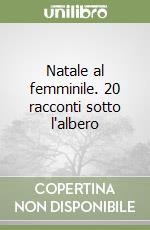 Natale al femminile. 20 racconti sotto l'albero