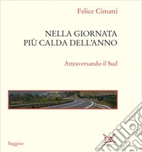 Nella giornata più calda dell'anno. Attraversando il Sud libro