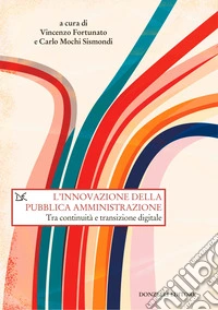 L'innovazione della pubblica amministrazione. Tra continuità e transizione digitale libro