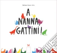 A nanna, gattini! Ediz. illustrata libro