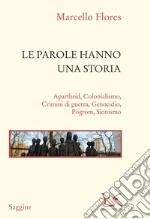 Le parole hanno una storia. Apartheid, colonialismo, crimini di guerra, genocidio, pogrom, sionismo libro