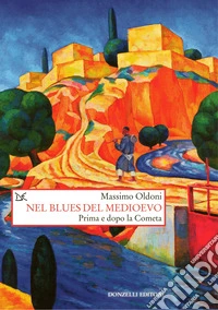 Nel blues del Medioevo. Prima e dopo la Cometa