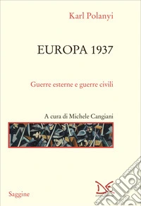 Europa 1937. Guerre esterne e guerre civili libro