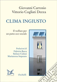 Clima ingiusto. Il welfare per un patto eco-sociale libro