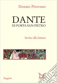 Dante di Porta San Pietro. Invito alla lettura libro