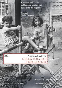 Nella polvere e negli sputi. Crescere nell'Italia del boom e altri scritti sulle città dei ragazzi