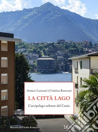 La città-lago. L'arcipelago urbano del Cusio libro