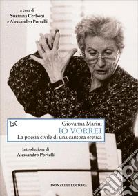 Io vorrei. La poesia civile di una cantora eretica libro