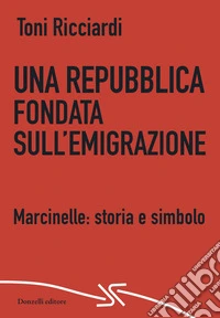 Una repubblica fondata sull'emigrazione. Marcinelle: storia e simbolo