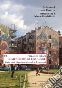 Il mestiere di educare. Voci e storie di periferie, di scuole e di comunità libro