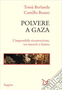 Polvere a Gaza. L'impossibile ricostruzione, tra macerie e futuro