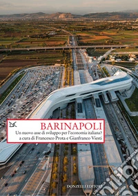BariNapoli. Un nuovo asse di sviluppo per l'economia italiana? libro