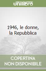 1946, le donne, la Repubblica libro