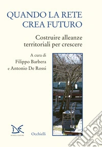 Quando la rete crea futuro. Costruire alleanze territoriali per crescere