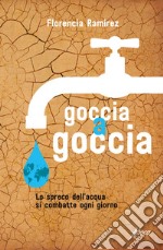 Goccia a goccia. Lo spreco dell'acqua si combatte ogni giorno