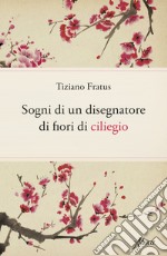 Sogni di un disegnatore di fiori di ciliegio libro