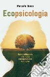 Ecopsicologia. Come sviluppare una nuova consapevolezza ecologica libro