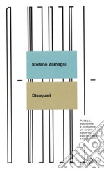 Disuguali. Politica, economia e comunità: un nuovo sguardo sull'ingiustizia sociale libro