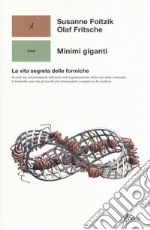 Minimi giganti la vita segreta delle formiche libro