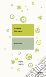 Botanica. Viaggio nell'universo vegetale. Nuova ediz. libro