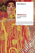 Medichesse. La vocazione femminile alla cura. Nuova ediz. libro