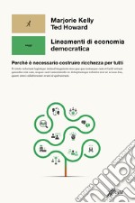 Lineamenti di economia democratica. Perché è necessario costruire ricchezza per tutti