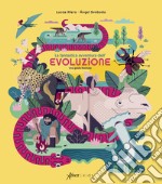 La fantastica avventura dell'evoluzione. Una guida illustrata