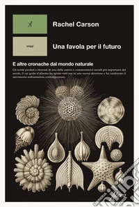 Una favola per il futuro. E altre cronache dal mondo naturale