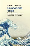 La seconda onda. Trovare il successo, la felicità e un senso profondo nella seconda metà della vita libro