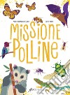 Missione polline. Ediz. a colori libro