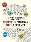 Sempre in vacanza con la scienza libro