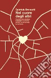 Nel cuore degli altri. Quando arte, musica, letteratura e cinema aiutano a raccontare la medicina libro