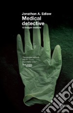 Medical detective. 15 indagini mediche libro