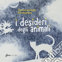 I desideri degli animali. Ediz. illustrata libro