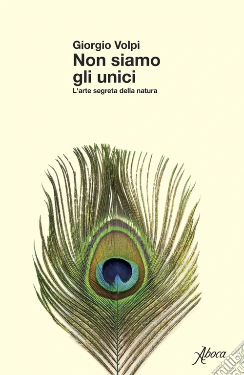Non siamo gli unici. L'arte segreta della natura
