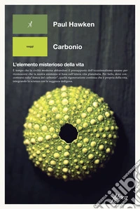 Carbonio. L'elemento misterioso della vita libro