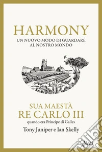 Harmony. Un nuovo modo di guardare al nostro mondo libro