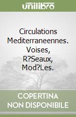 Circulations Mediterraneennes. Voises, R?Seaux, Mod?Les. libro