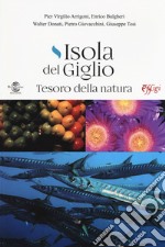 Isola del Giglio. Tesoro della natura libro